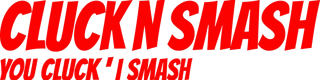 Cluck N Smash